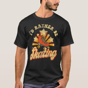 Roller Skating I'D Rather Be Skating 1970S Retro T-Shirt