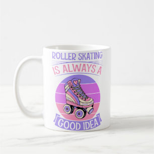 Roller Skating Is Always A Good Idea Coffee Mug