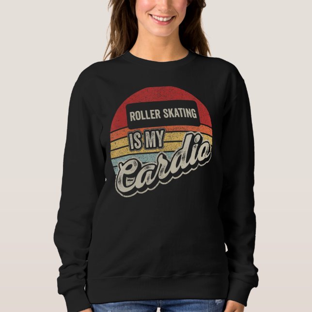 Roller Skating Is My Cardio Vintage Retro Sweatshirt (Front)