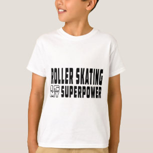 Roller Skating is my superpower T-Shirt