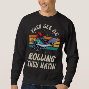 Roller Skating They See Me Rollin' They Hatin' Ska Sweatshirt