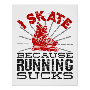 Rollerblading I Skate Because Running Sucks Poster