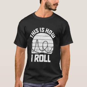 Rollercoaster Amusement Park Funny Roller Coaster T-Shirt