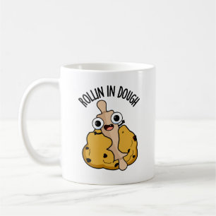 Rollin In Dough Funny Baking Pun Coffee Mug