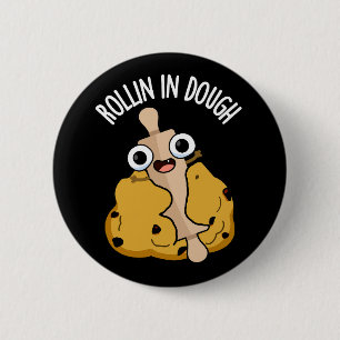 Rollin In Dough Funny Baking Pun Dark BG 6 Cm Round Badge
