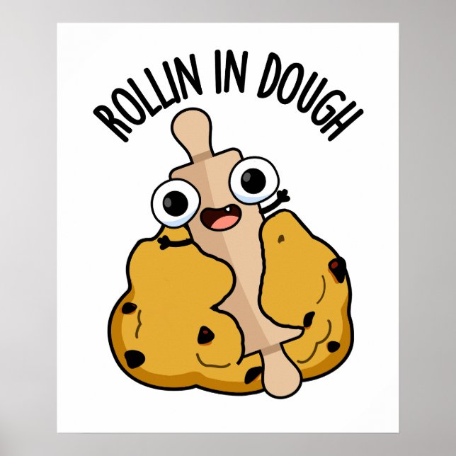 Rollin In Dough Funny Baking Pun  Poster (Front)