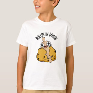 Rollin In Dough Funny Baking Puns  T-Shirt