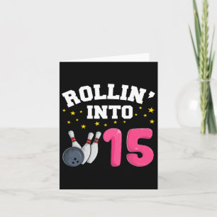 Rollin’ Into 15 Birthday Girl Bowling 15th Birthda Card