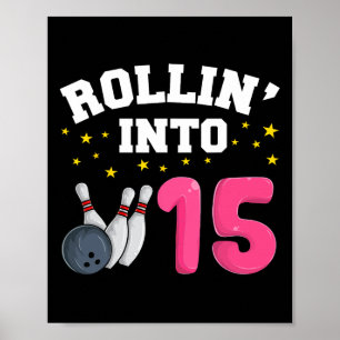 Rollin’ Into 15 Birthday Girl Bowling 15th Birthda Poster