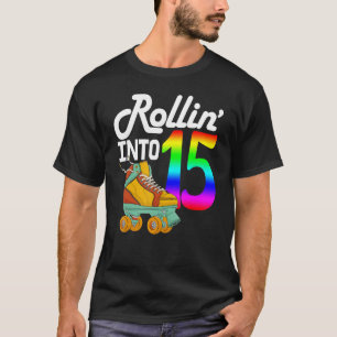 Rollin Into 15  Women Skating Rolling Shoes Birthd T-Shirt