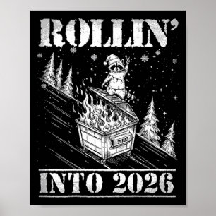 Rollin' Into 2026 Funny Raccoon Dumpster Fire Art  Poster