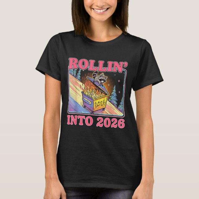 Rollin' Into 2026 Funny Raccoon Meme Happy New Yea T-Shirt (Front)