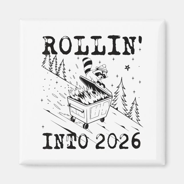 Rollin’ Into 2026 Raccoon Dumpster Fire Funny New  Magnet (Front)