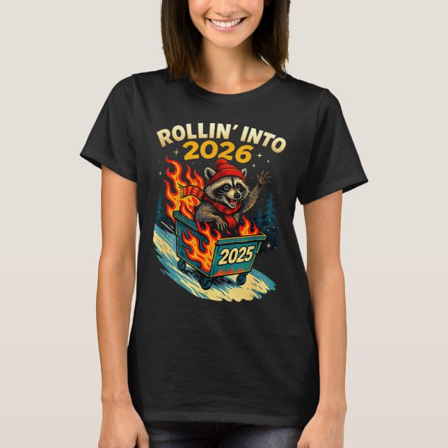 Rollin Into 2026 Raccoon Funny Dumpster Fire 2025  T-Shirt (Front)