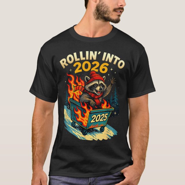 Rollin Into 2026 Raccoon Funny Dumpster Fire 2025  T-Shirt (Front)