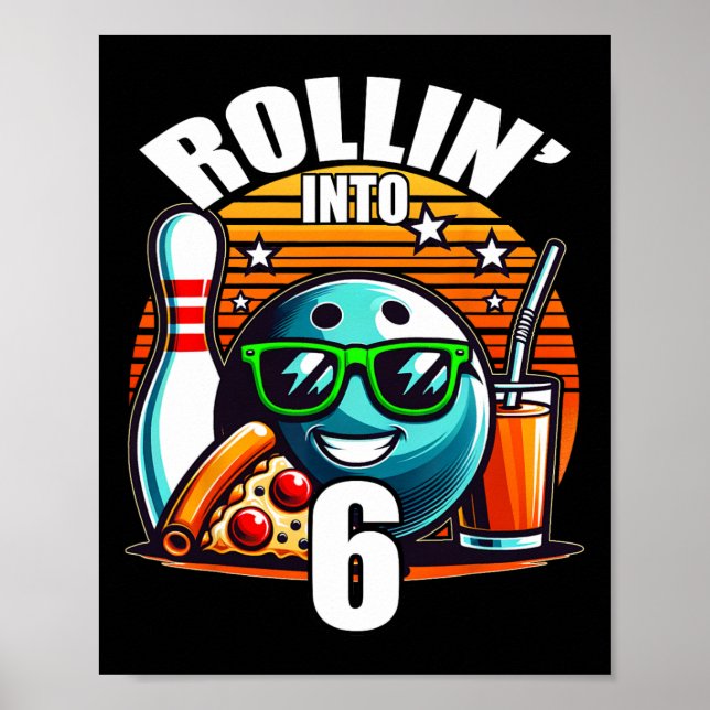 Rollin Into 6 Bowling Birthday Party 6th Birthday  Poster (Front)