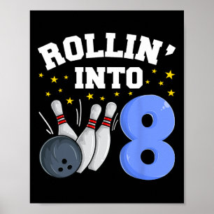 Rollin’ Into 8 Birthday Boy Bowling 8th Birthday P Poster