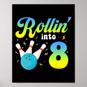 Rollin' Into 8 Bowling 8th Bday Party 8 Years Old Poster