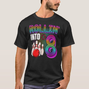 Rollin Into 8 Years Old Bowling Birthday Girl 8th T-Shirt