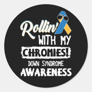 Rollin' With My Chromies Down Syndrome Ribbon s Classic Round Sticker