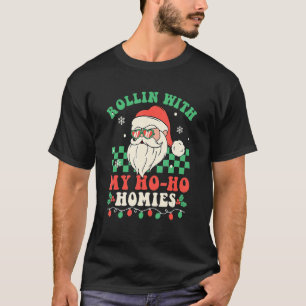 Rollin With My Ho Ho Homies Santa Groovy Retro Chr T-Shirt