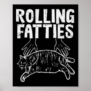 Rolling Fatties Cat Funny Fat Kitten Men Women Kid Poster