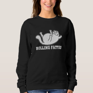 Rolling Fatties Chubby Plump Cat Humorous  Cat Sweatshirt