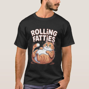 Rolling Fatties Funny Cat Massage Design 1 T-Shirt
