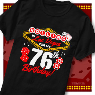 Rolling In Las Vegas 76th Birthday Casino Party T-Shirt