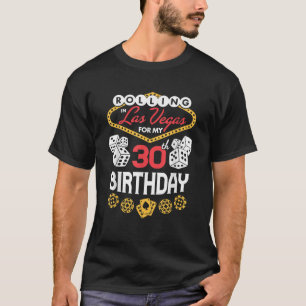 Rolling in Las Vegas for My 30th Birthday T-Shirt