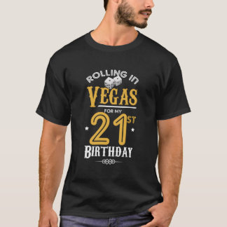 Rolling In Vegas For My 21St Birthday Las Vegas Bi T-Shirt