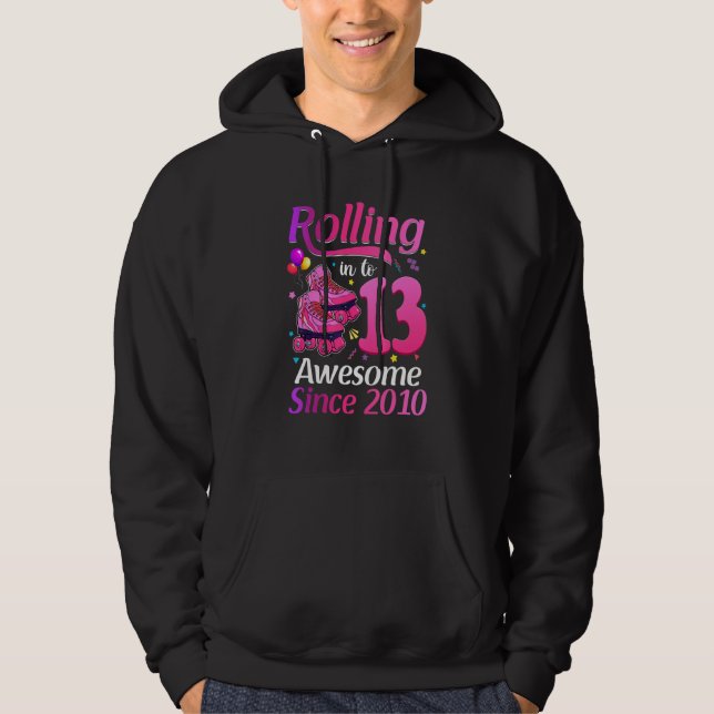Rolling Into 13 Awesome Since 2010 13th Bday Rolle Hoodie (Front)