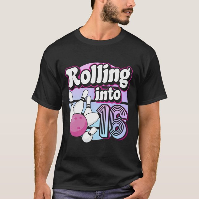 Rolling Into 16 Bowling 16th Birthday  T-Shirt (Front)