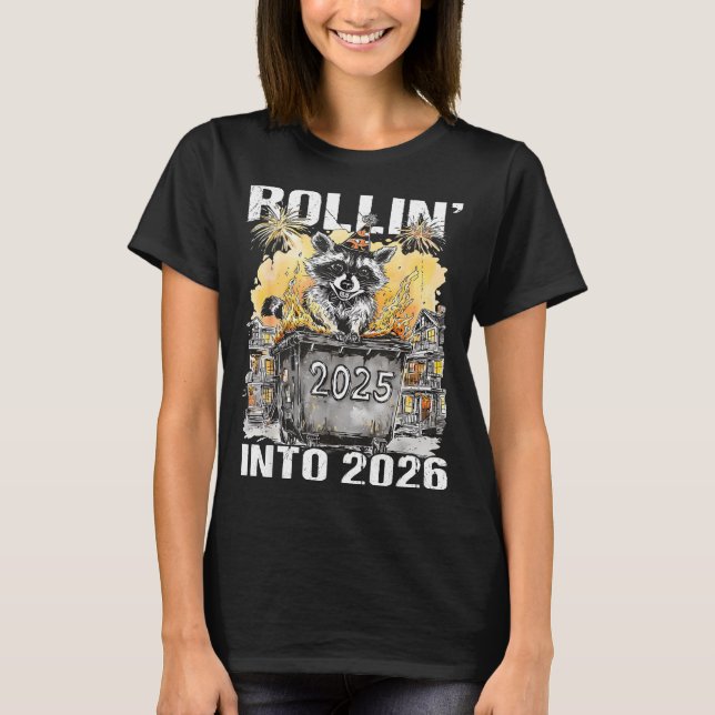 Rolling Into 2026 Trash Racoon Funny New Years Eve T-Shirt (Front)