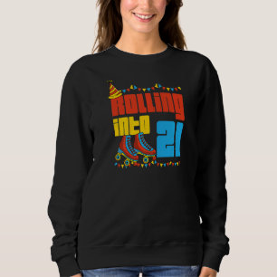 Rolling Into 21 Roller Skate 21st Birthday Party S Sweatshirt