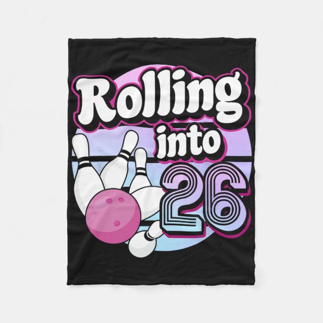 Rolling Into 26 Bowling 26th Birthday 1  Fleece Blanket (Front)