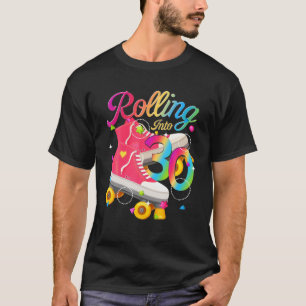 Rolling Into 30 Years 30Th Birthday Roller Skates T-Shirt
