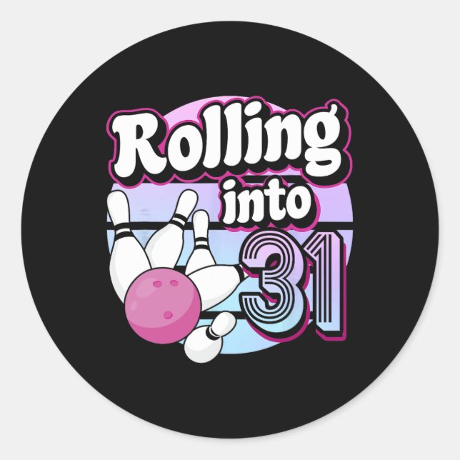 Rolling Into 31 Bowling 31st Birthday  Classic Round Sticker (Front)