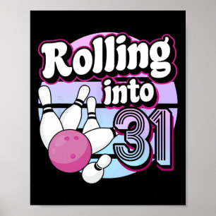 Rolling Into 31 Bowling 31st Birthday Poster