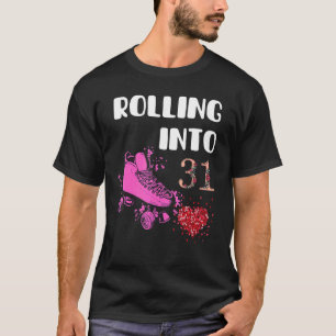 Rolling Into 31 Years Old Girls Birthday Roller Sk T-Shirt