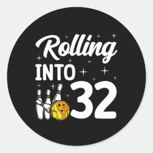 Rolling Into 32 Bowling 32th Birthday Classic Round Sticker
