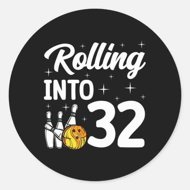Rolling Into 32 Bowling 32th Birthday  Classic Round Sticker (Front)