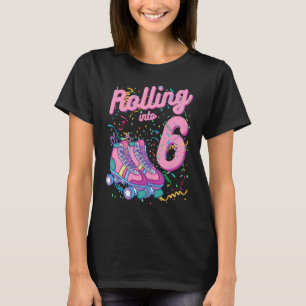 Rolling Into 6th Birthday Roller Skates 6 Years Ol T-Shirt