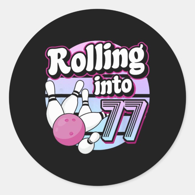Rolling Into 77 Bowling 77th Birthday  Classic Round Sticker (Front)