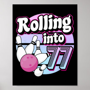 Rolling Into 77 Bowling 77th Birthday Poster