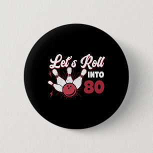 Rolling Into 80 Bowling 80th Birthday 1 6 Cm Round Badge
