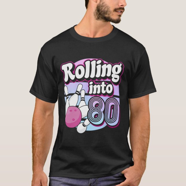 Rolling Into 80 Bowling 80th Birthday  T-Shirt (Front)