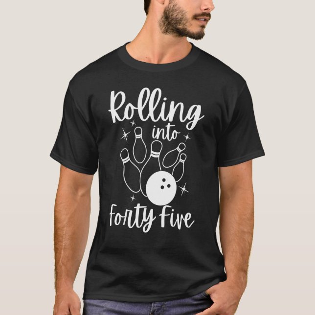 Rolling Into Forty Five Funny 45 Year Old Birthday T-Shirt (Front)