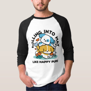 Rolling Into May Like Happy Pups – Cute Spring Dog T-Shirt