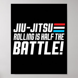 Rolling is Half the Battle Jiu Jitsu Bjj Brazilian Poster